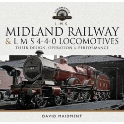 Midland Railway and L M S 4-4-0 Locomotives: Their Design, Operation and Performance