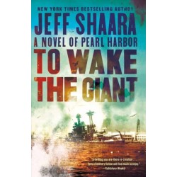 To Wake the Giant: A Novel of Pearl Harbor