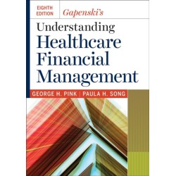Gapenski's Understanding Healthcare Financial Management, Eighth Edition