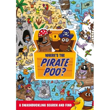 Where's the Pirate Poo?: A Swashbuckling Search and Find