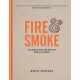 Fire & Smoke: Get Grilling with 120 Delicious Barbecue Recipes