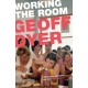 Working the Room: Essays and Reviews: 1999-2010