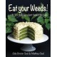 Eat your Weeds!: with 90 delicious plant-based recipes