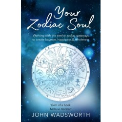 Your Zodiac Soul: Working with the Twelve Zodiac Gateways to Create Balance, Happiness & Wholeness