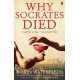 Why Socrates Died: Dispelling the Myths