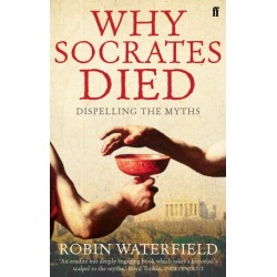 Why Socrates Died: Dispelling the Myths