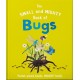 The Small and Mighty Book of Bugs: Pocket-sized books, MASSIVE facts!