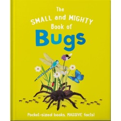 The Small and Mighty Book of Bugs: Pocket-sized books, MASSIVE facts!