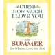 Guess How Much I Love You in the Summer: Seasonal summer story from the creators of the bestselling classic Guess How Much I Love You – a heartwarming story of love, nature and colours for toddlers and preschoolers