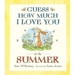 Guess How Much I Love You in the Summer: Seasonal summer story from the creators of the bestselling classic Guess How Much I Love You – a heartwarming story of love, nature and colours for toddlers and preschoolers