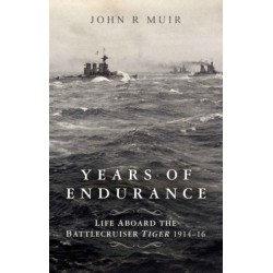 Years of Endurance: Life Aboard the Battlecruiser Tiger 1914-16