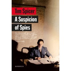 A Suspicion of Spies: Risk, Secrets and Shadows – the Biography of Wilfred ‘Biffy’ Dunderdale