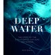 Deep Water: The Story of the Evolution of Our Seas and Oceans