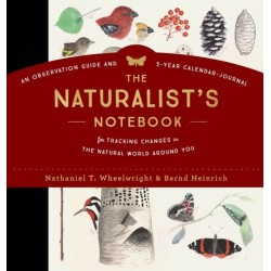 The Naturalist's Notebook: An Observation Guide and 5-Year Calendar-Journal for Tracking Changes in the Natural World around You