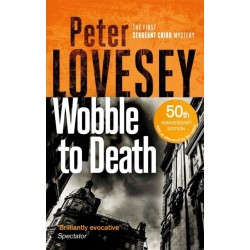 Wobble to Death: The First Sergeant Cribb Mystery
