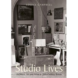 Studio Lives: Architect, Art and Artist in 20th-Century Britain