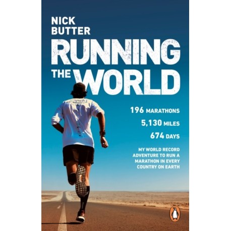 Running The World: My World-Record-Breaking Adventure to Run a Marathon in Every Country on Earth
