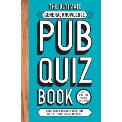 The Ultimate General Knowledge Pub Quiz Book: More than 8,000 Quiz Questions