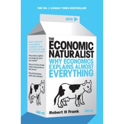 The Economic Naturalist: Why Economics Explains Almost Everything