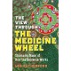 The View Through The Medicine Wheel, The – Shamanic Maps of How the Universe Works: Shamanic Maps of How the Universe Works