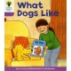 Oxford Reading Tree: Level 1+: More First Sentences A: What Dogs Like