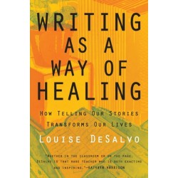 Writing as a Way of Healing: How Telling Our Stories Transforms Our Lives
