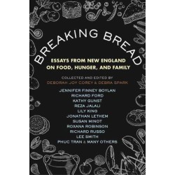 Breaking Bread: New England Writers on Food, Cravings, and Life