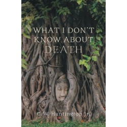 What I Don't Know About Death: Reflections on Buddhism and Mortality