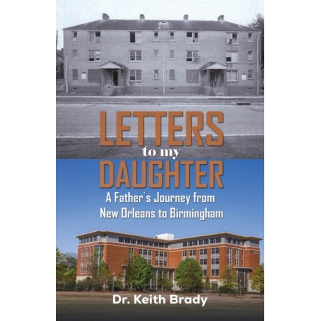 Letters to My Daughter: A Father's Journey from New Orleans to Birmingham