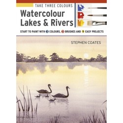 Take Three Colours: Watercolour Lakes & Rivers: Start to Paint with 3 Colours, 3 Brushes and 9 Easy Projects
