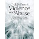 Child to Parent Violence and Abuse: A Practitioner's Guide to Working with Families