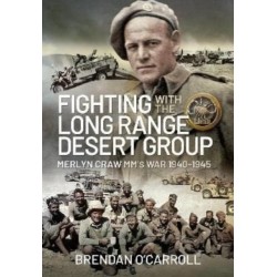 Fighting with the Long Range Desert Group: Merlyn Craw MM's War 1940-1945