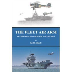 The Fleet Air Arm: The Cinderella Airforce with the RAF as the Ugly Sisters