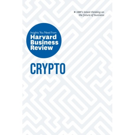 Crypto: The Insights You Need from Harvard Business Review