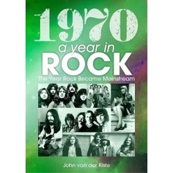 1970: A Year In Rock. The Year Rock Became Mainstream