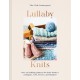 Lullaby Knits: Over 20 Knitting Patterns for Baby Booties, Cardigans, Vests, Dresses and Blankets