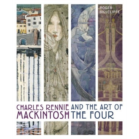 Charles Rennie Mackintosh and the Art of the Four
