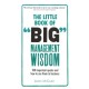 The Little Book of Big Management Wisdom, The: 90 important quotes and how to use them in business