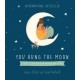 You Hung the Moon: A Love Letter Between Mother and Child