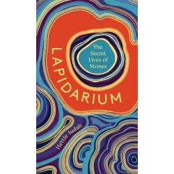 Lapidarium: The Secret Lives of Stones
