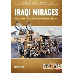 Iraqi Mirages: Mirage F.1 in Service with Iraqi Air Force, 1981-2003
