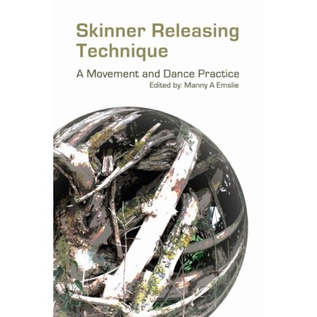 Skinner Releasing Technique: A Movement and Dance Practice