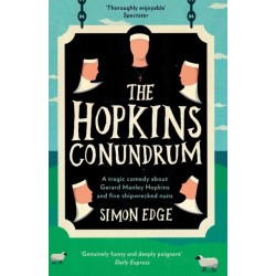 The Hopkins Conundrum: A Tragic Comedy About Gerard Manley Hopkins and Five Shipwrecked Nuns