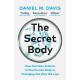 The Secret Body: How the New Science of the Human Body Is Changing the Way We Live