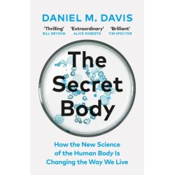 The Secret Body: How the New Science of the Human Body Is Changing the Way We Live