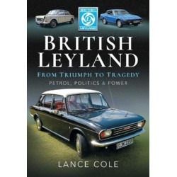 British Leyland: From Triumph to Tragedy. Petrol, Politics and Power