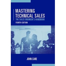 Mastering Technical Sales: The Sales Engineer's Handbook, Fourth Edition: The Sales Engineer's Handbook, Fourth Edition