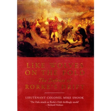 Like Wolves on the Fold: The Defence of Rorke's Drift
