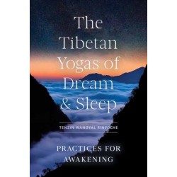 The Tibetan Yogas of Dream and Sleep: Practices for Awakening