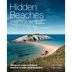 Hidden Beaches Spain: 450 secret coast and island beaches to walk, swim & explore